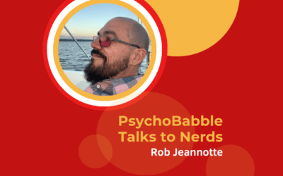 PsychoBabble Talks to Nerds: Rob Jeannotte X2