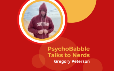 Psychobabble Talks to Nerds: Gregory Peterson