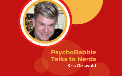 PsychoBabble Talks to Nerds: Kris Griswold